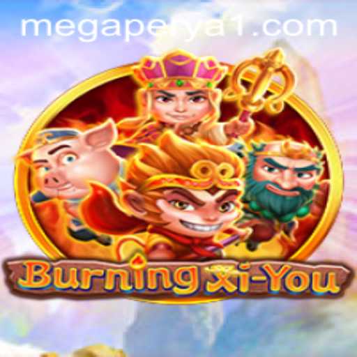Explore the Exciting World of BurningXiYou and MegaPerya